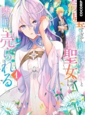 La santa cuyo compromiso se rompió cuando se volvió demasiado perfecta es vendida a un reino vecino